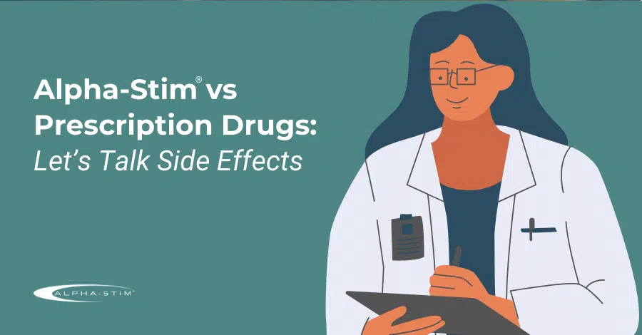 Side Effects: Alpha-Stim vs. Prescription Drugs| Alpha-Stim