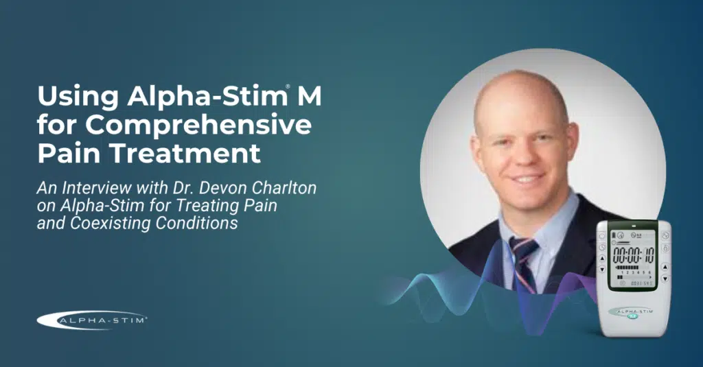 Dr. Charlton talks about using Alpha-Stim for pain relief